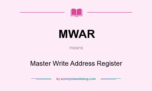 What does MWAR mean? It stands for Master Write Address Register