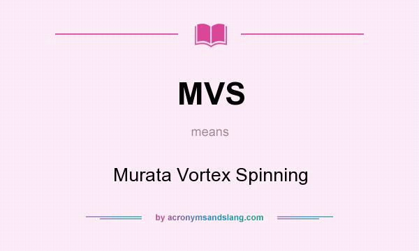 What does MVS mean? It stands for Murata Vortex Spinning