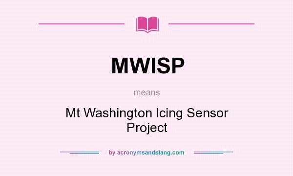 What does MWISP mean? It stands for Mt Washington Icing Sensor Project