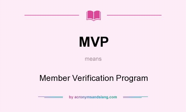 What does MVP mean? It stands for Member Verification Program