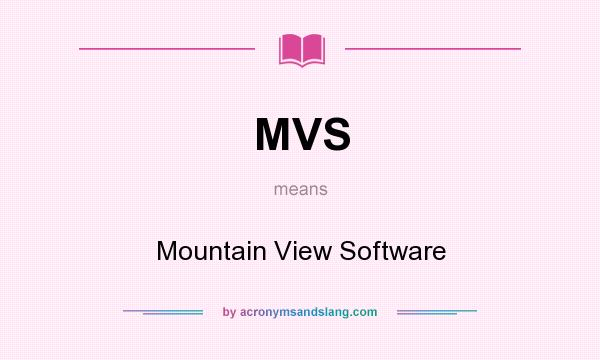 What does MVS mean? It stands for Mountain View Software