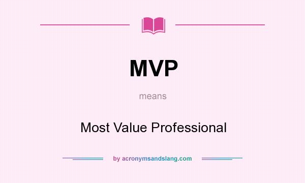 What does MVP mean? It stands for Most Value Professional