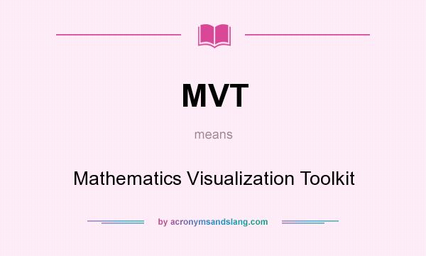 What does MVT mean? It stands for Mathematics Visualization Toolkit