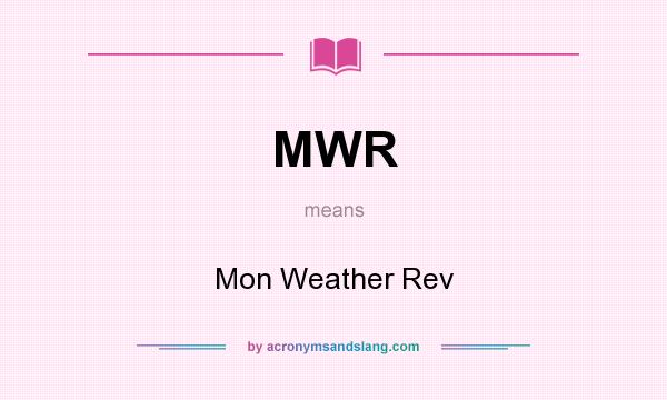 What does MWR mean? It stands for Mon Weather Rev