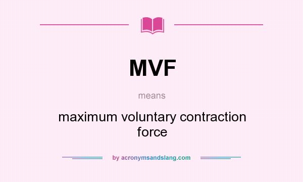 What does MVF mean? It stands for maximum voluntary contraction force