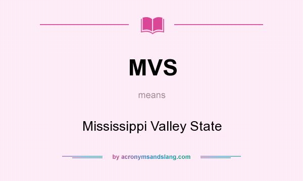 What does MVS mean? It stands for Mississippi Valley State