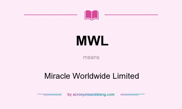 What does MWL mean? It stands for Miracle Worldwide Limited