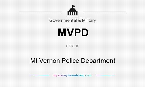 What does MVPD mean? It stands for Mt Vernon Police Department