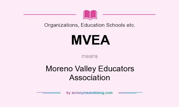 What does MVEA mean? It stands for Moreno Valley Educators Association