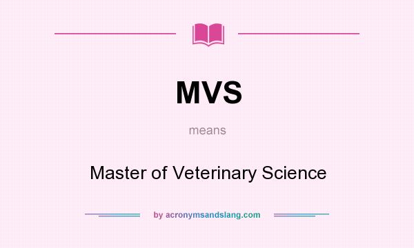 What does MVS mean? It stands for Master of Veterinary Science