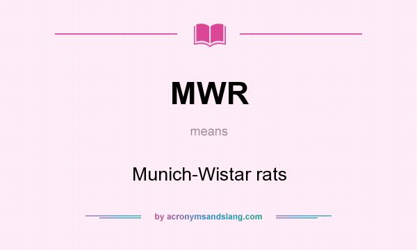 What does MWR mean? It stands for Munich-Wistar rats