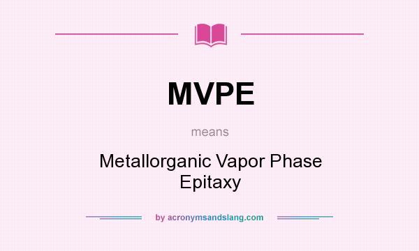 What does MVPE mean? It stands for Metallorganic Vapor Phase Epitaxy