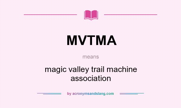 What does MVTMA mean? It stands for magic valley trail machine association