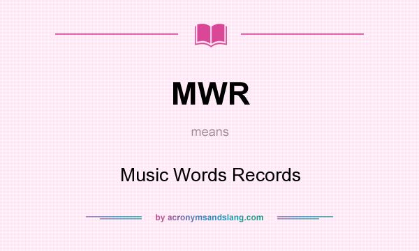What does MWR mean? It stands for Music Words Records