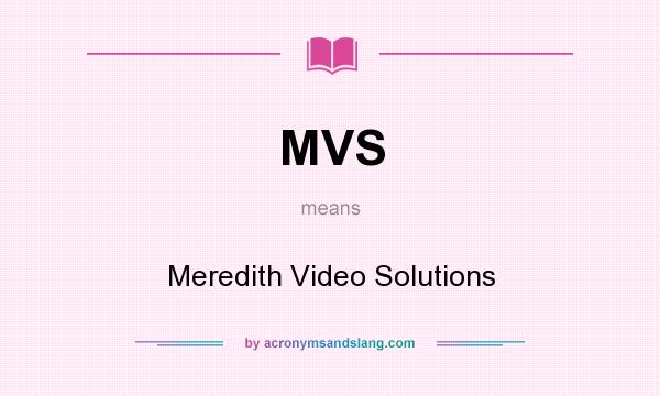 What does MVS mean? It stands for Meredith Video Solutions