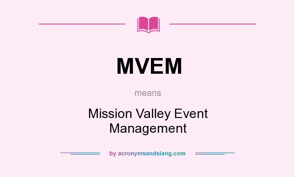 What does MVEM mean? It stands for Mission Valley Event Management