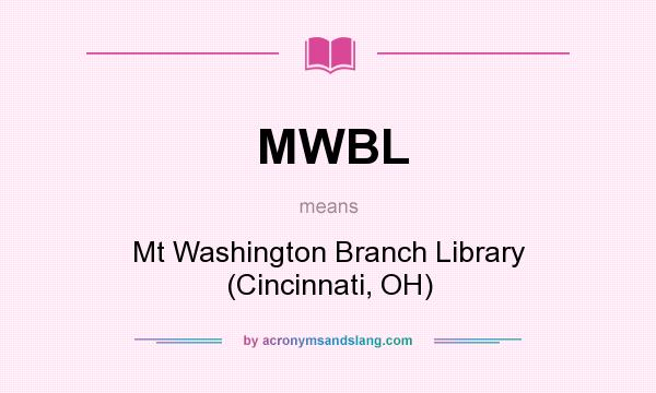 What does MWBL mean? It stands for Mt Washington Branch Library (Cincinnati, OH)