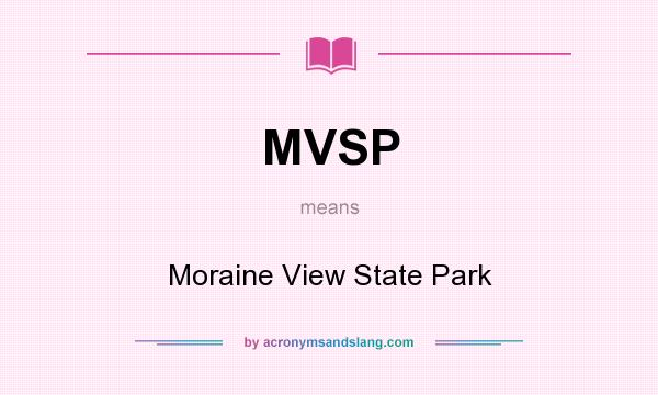 What does MVSP mean? It stands for Moraine View State Park