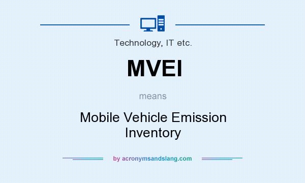 What does MVEI mean? It stands for Mobile Vehicle Emission Inventory