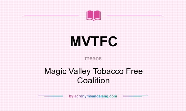 What does MVTFC mean? It stands for Magic Valley Tobacco Free Coalition