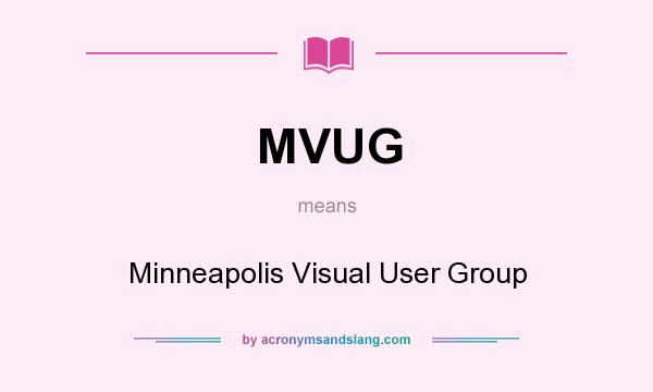 What does MVUG mean? It stands for Minneapolis Visual User Group