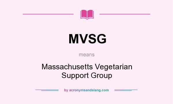 What does MVSG mean? It stands for Massachusetts Vegetarian Support Group