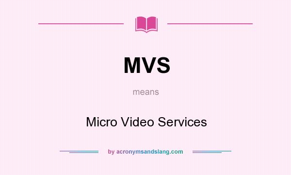 What does MVS mean? It stands for Micro Video Services