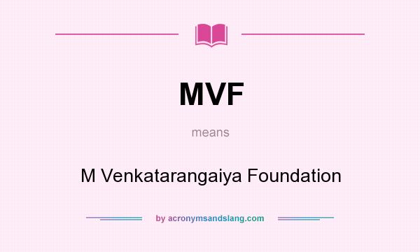 What does MVF mean? It stands for M Venkatarangaiya Foundation
