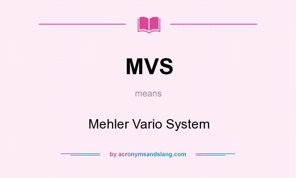 What does MVS mean? It stands for Mehler Vario System
