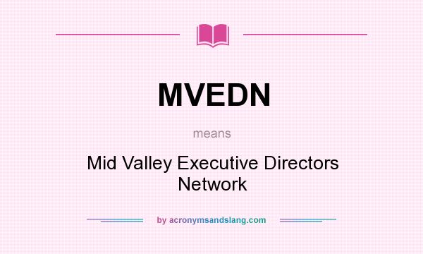 What does MVEDN mean? It stands for Mid Valley Executive Directors Network