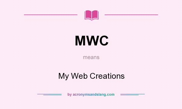 What does MWC mean? It stands for My Web Creations