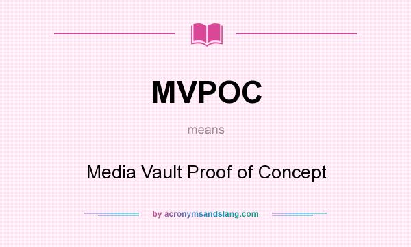 What does MVPOC mean? It stands for Media Vault Proof of Concept