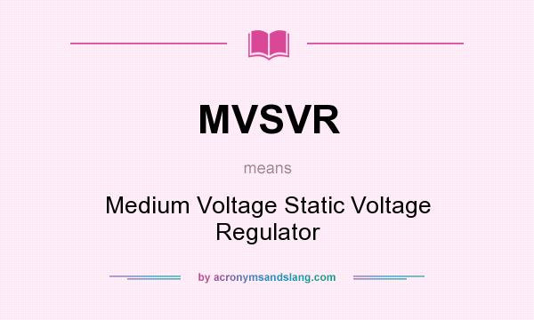 What does MVSVR mean? It stands for Medium Voltage Static Voltage Regulator