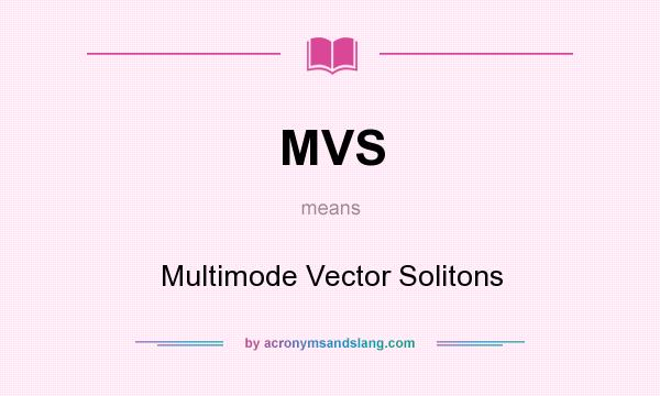 What does MVS mean? It stands for Multimode Vector Solitons