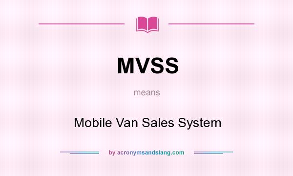 What does MVSS mean? It stands for Mobile Van Sales System