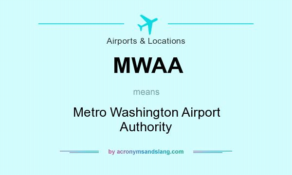 What does MWAA mean? It stands for Metro Washington Airport Authority