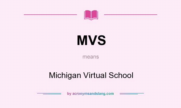 What does MVS mean? It stands for Michigan Virtual School