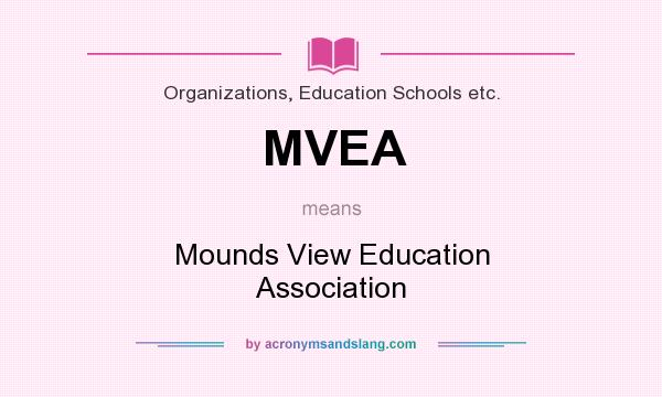 What does MVEA mean? It stands for Mounds View Education Association