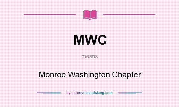 What does MWC mean? It stands for Monroe Washington Chapter
