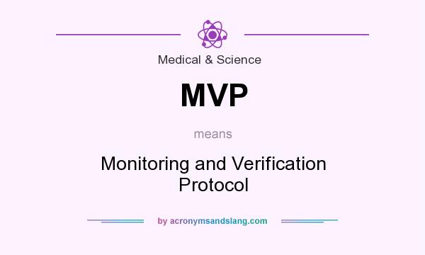 What does MVP mean? It stands for Monitoring and Verification Protocol