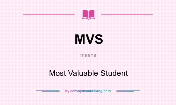 What does MVS mean? It stands for Most Valuable Student