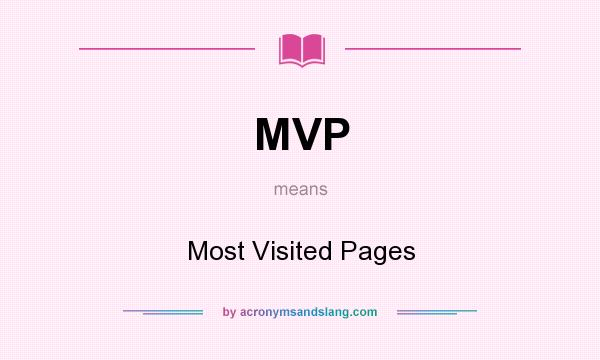 What does MVP mean? It stands for Most Visited Pages