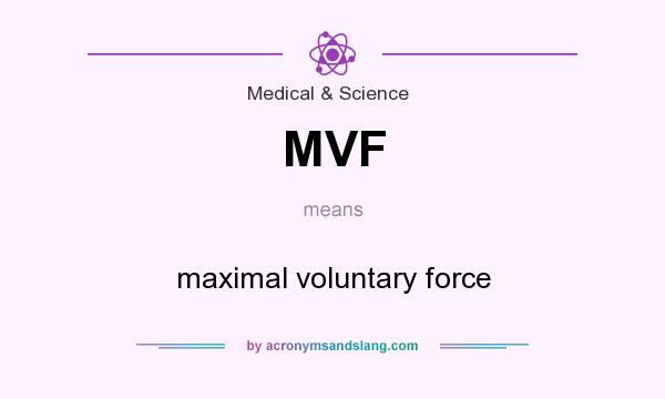 What does MVF mean? It stands for maximal voluntary force