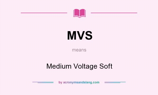 What does MVS mean? It stands for Medium Voltage Soft