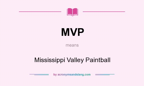 What does MVP mean? It stands for Mississippi Valley Paintball