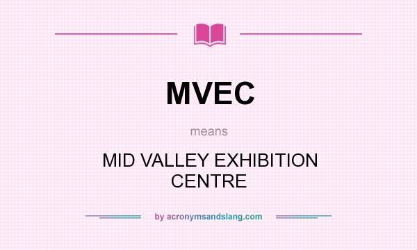 What does MVEC mean? It stands for MID VALLEY EXHIBITION CENTRE