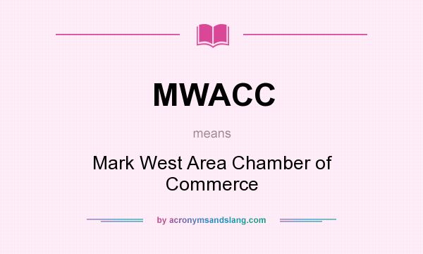 What does MWACC mean? It stands for Mark West Area Chamber of Commerce
