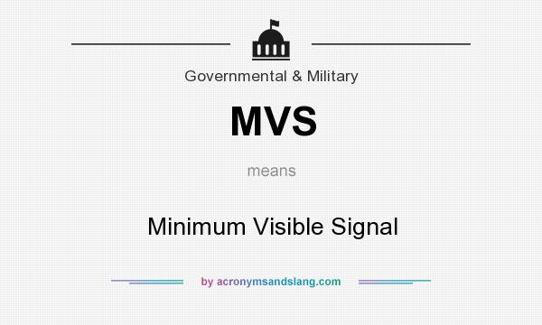 What does MVS mean? It stands for Minimum Visible Signal
