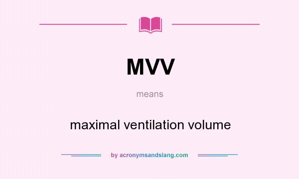What does MVV mean? It stands for maximal ventilation volume