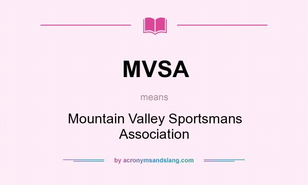 What does MVSA mean? It stands for Mountain Valley Sportsmans Association